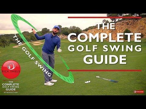 THE COMPLETE GOLF SWING GUIDE - RICK SHIELS PGA COACH