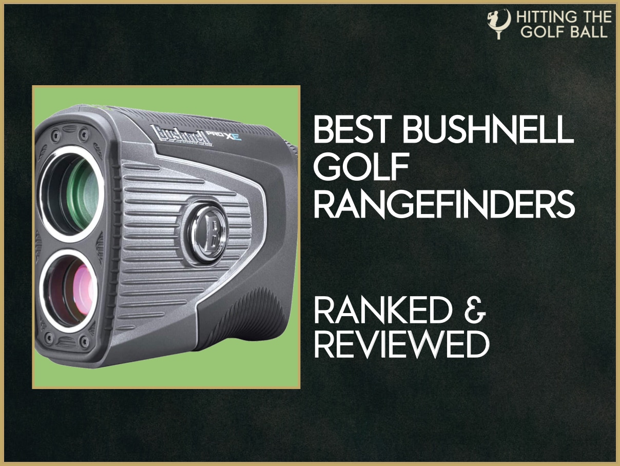 Best Bushnell Golf Rangefinders Ranked And Reviewed [2024]