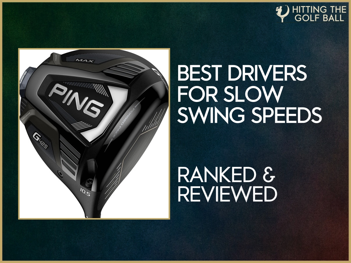 11 Best Drivers For Slow Swing Speeds In 2024 [Live Updates]