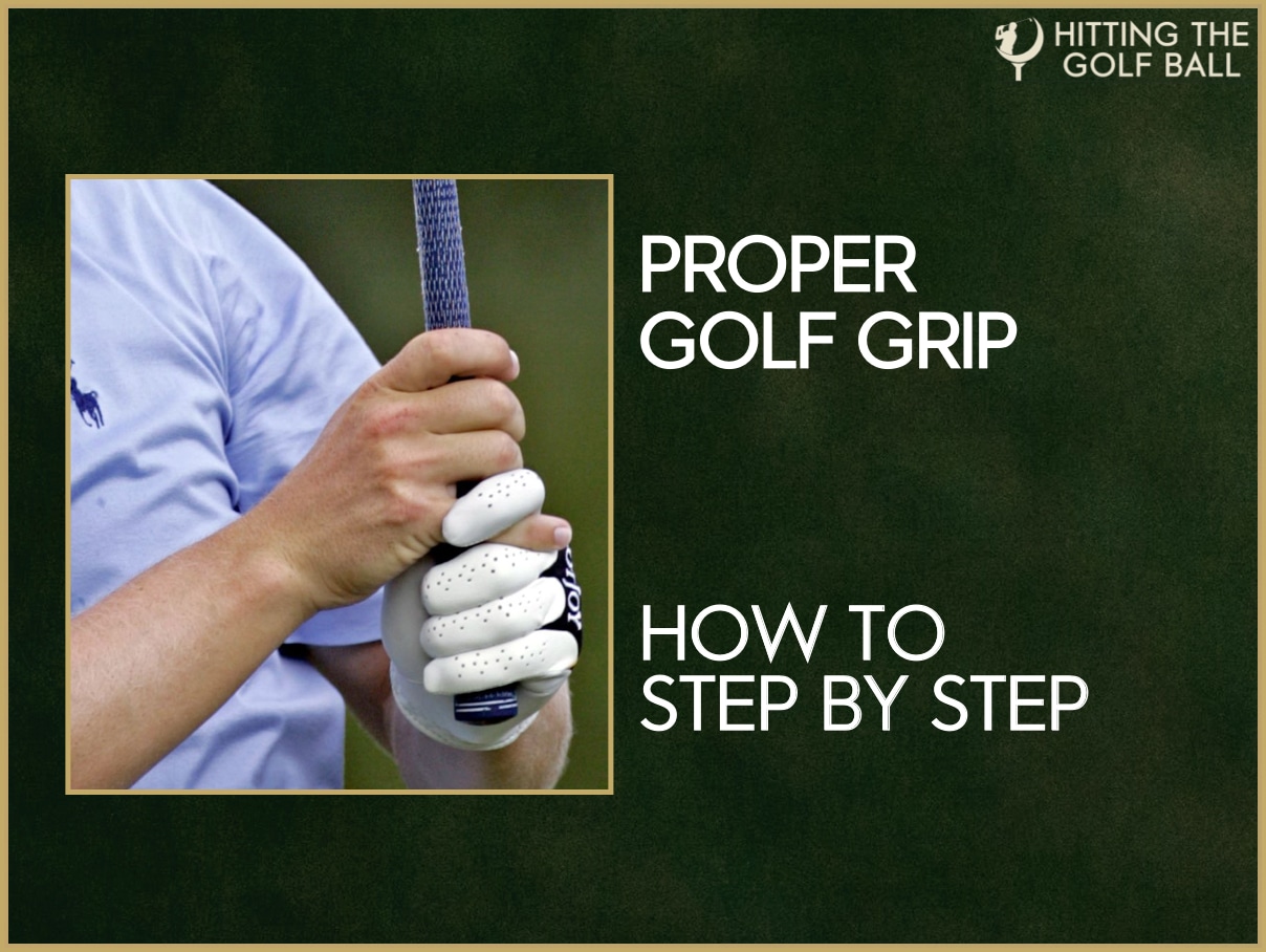 Proper Golf Grip: How 2 Grip A Club For A Perfect Golf Swing